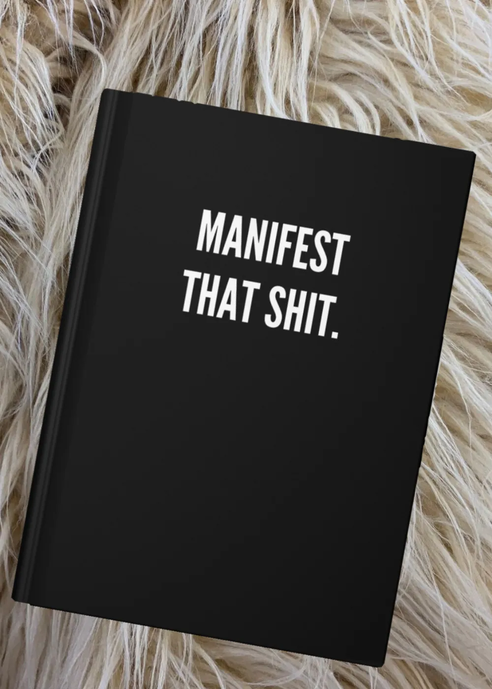 Manifest that Sh*it Hardcover Journal
