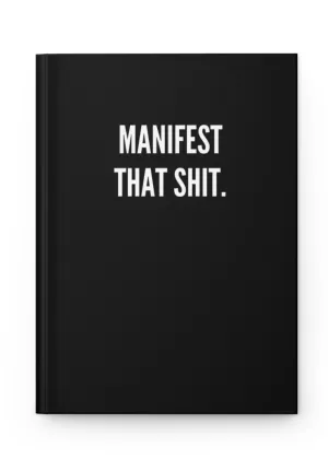 Manifest that Sh*it Hardcover Journal